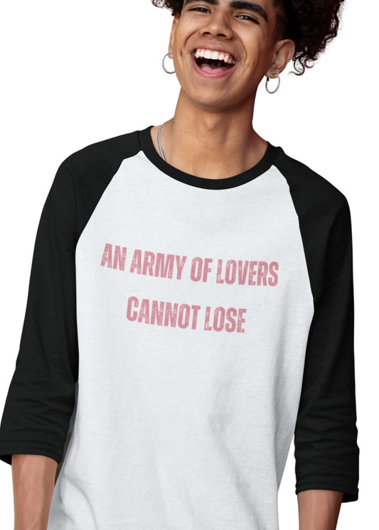 An Army of Lovers Cannot Lose Super Soft 3/4 Sleeve Shirt